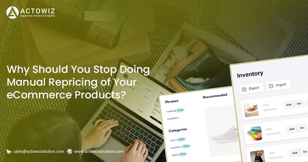 Why-Should-You-Stop-Doing-Manual-Repricing-of-Your-eCommerce-Products.jpg